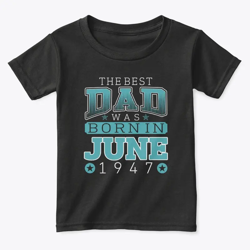 Best Dad Was Born in June 1947