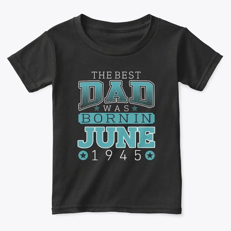 Best Dad Was Born in June 1945