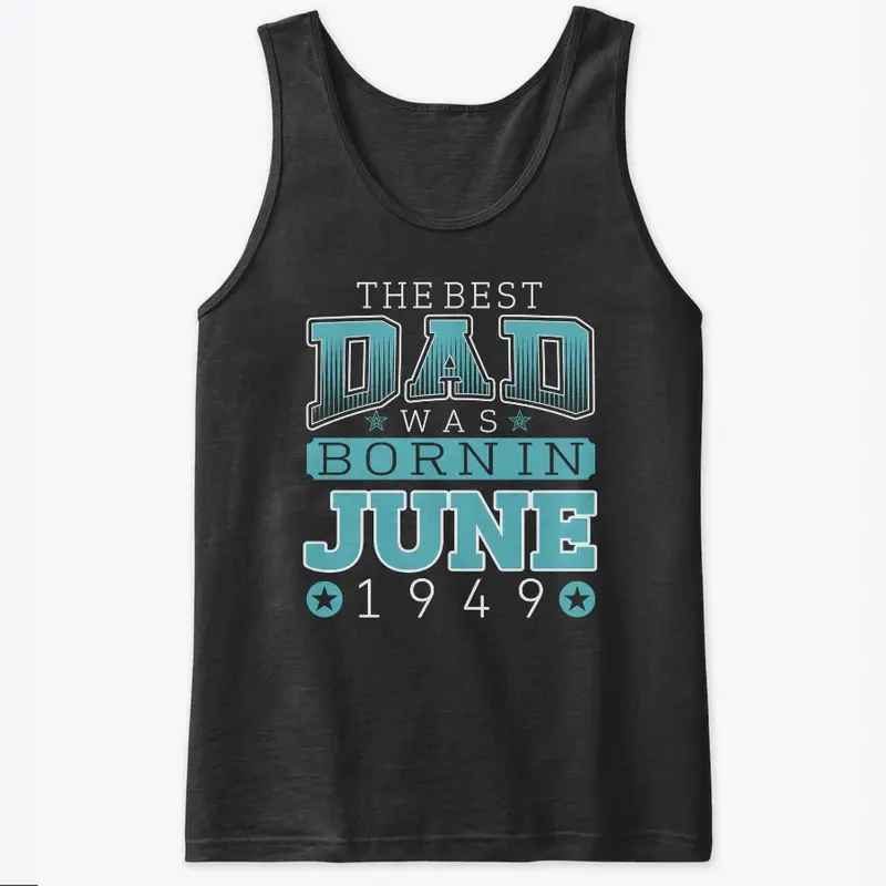 Best Dad Was Born in June 1949