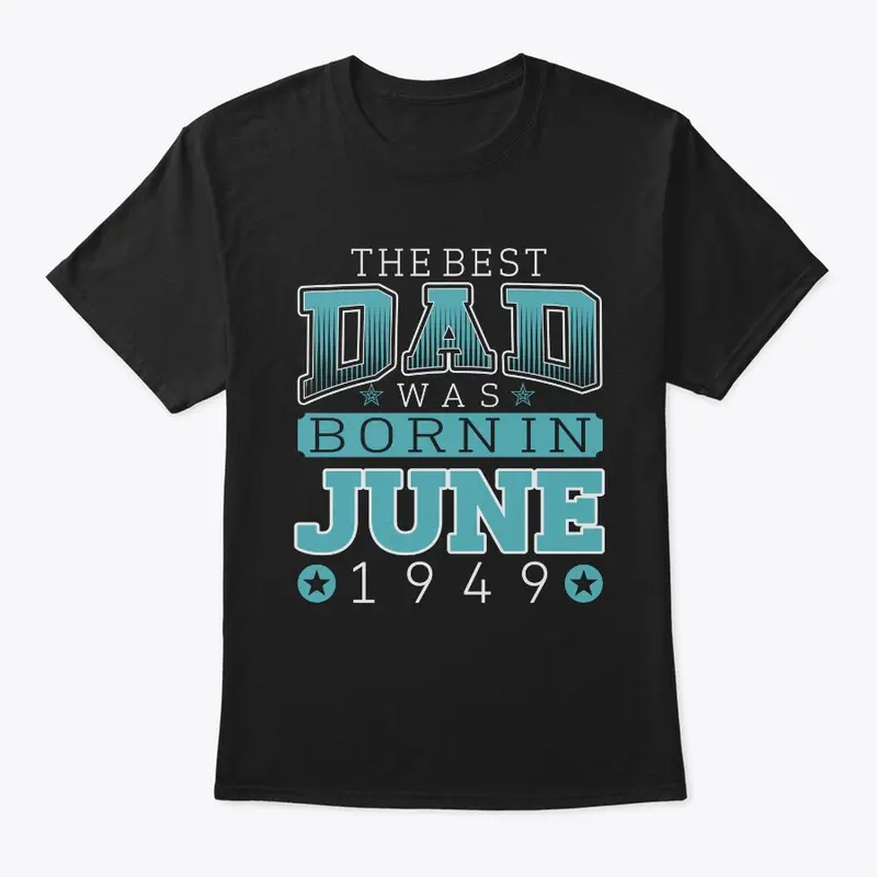 Best Dad Was Born in June 1949