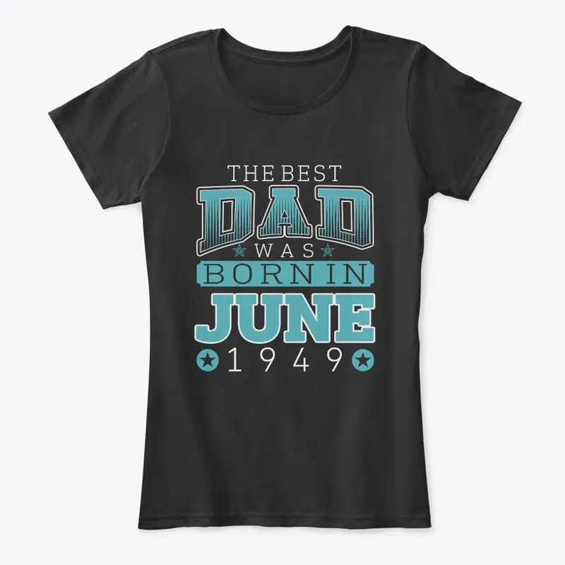 Best Dad Was Born in June 1949