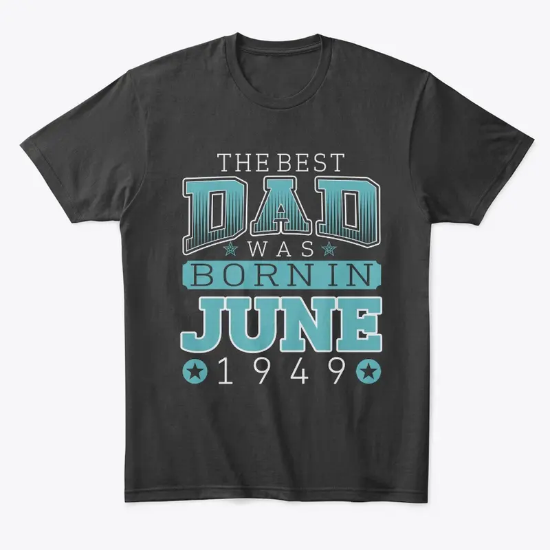 Best Dad Was Born in June 1949