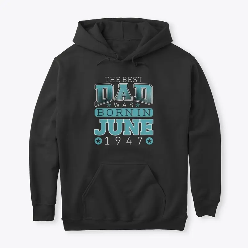 Best Dad Was Born in June 1947